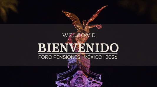 Bienvenidos a México - Welcome to Mexico - Foro Internacional de Pensiones 2026